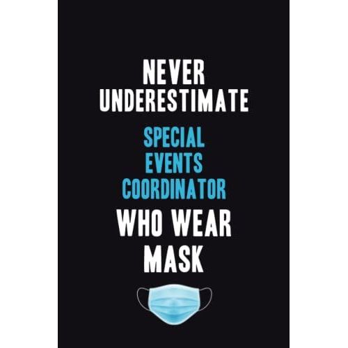 Never Underestimate Special Events Coordinator Who Wear Mask: Motivational : 6x9 Unlined 120 Pages Notebook Writing Journal   de John, John  Format Broch 