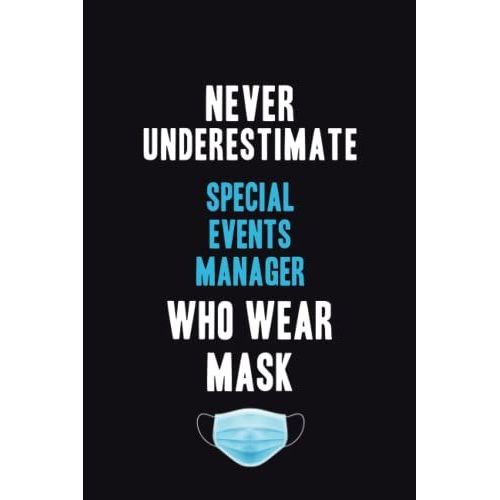 Never Underestimate Special Events Manager Who Wear Mask: Motivational : 6x9 Unlined 120 Pages Notebook Writing Journal   de John, John  Format Broch 