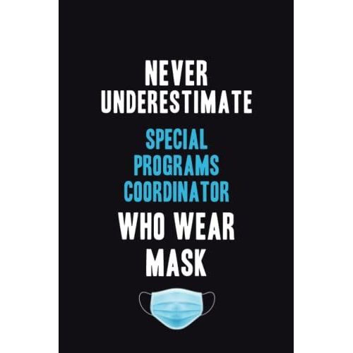 Never Underestimate Special Programs Coordinator Who Wear Mask: Motivational : 6x9 Unlined 120 Pages Notebook Writing Journal   de John, John  Format Broch 