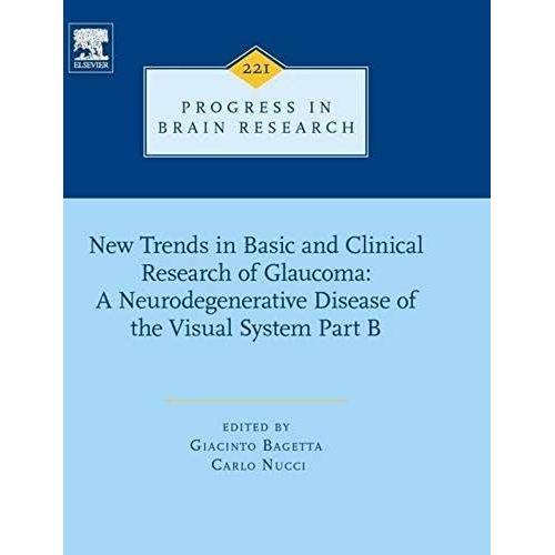 New Trends In Basic And Clinical Research Of Glaucoma: A Neurodegenerative Disease Of The Visual System - Part B   de Giacinto Bagetta 