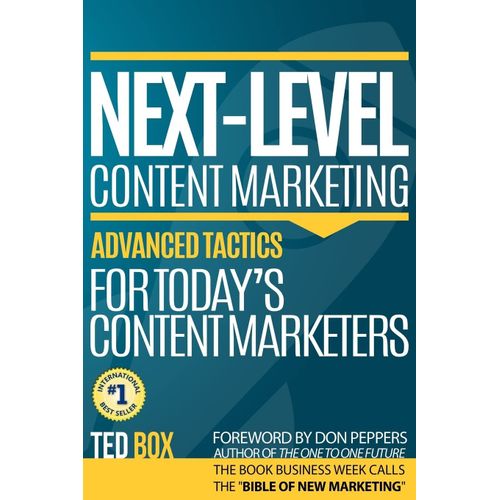 Next-Level Content Marketing : Advanced Tactics For Today's Content Marketers   
