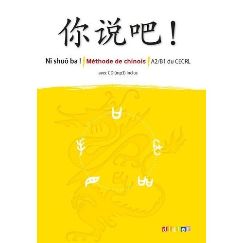 Chinois A2-B1 Du Cecrl Ni Shuo Ba ! Mthode De Chinois (1 Cd Audio Mp3)    Format Grand Format 