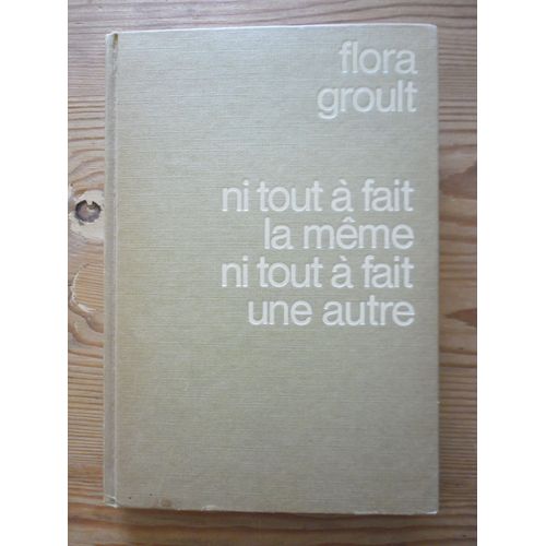 Ni Tout  Fait La Mme Ni Tout  Fait Une Autre   de Flora Groult  Format Reli 