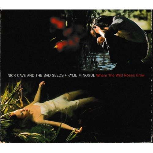 Nick Cave And The Bad Seeds & Kylie Minogue Where The Wild Roses Grow. Import G.B. 1cd Maxi 3 Titres. Style: Ballad Folk & Goth Blues (P)&1995Mute Records Ltd Made In Great Britain Digipack Cartonn