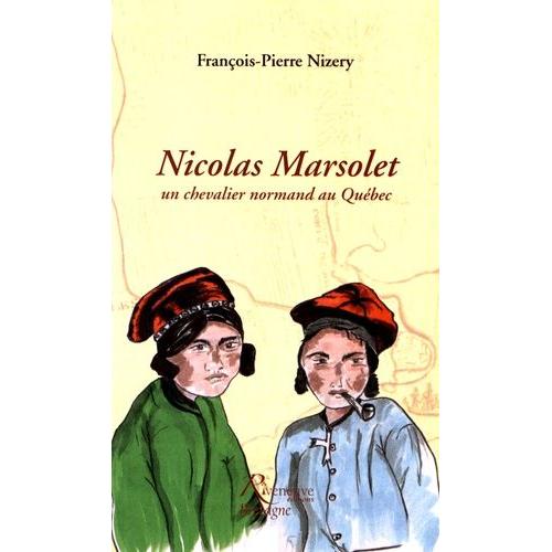 Nicolas Marsolet, Un Chevalier Normand Au Qubec   de Nizery Franois-Pierre  Format Beau livre 