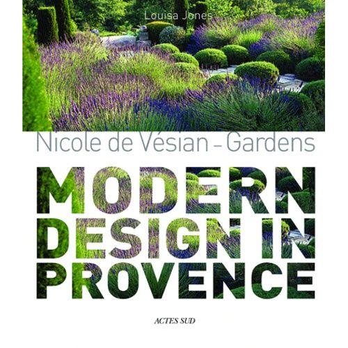 Nicole De Vsian Gardens - Modern Design In Provence   de Jones Louisa  Format Beau livre 