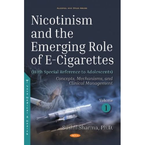 Nicotinism And The Emerging Role Of E-Cigarettes (With Special Reference To Adolescents) : Volume 1: Concepts, Mechanisms, And Clinical Management   de Sushil Sharma 