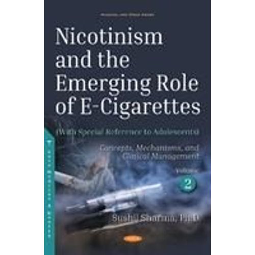 Nicotinism And The Emerging Role Of E-Cigarettes (With Special Reference To Adolescents) : Volume 2: Concepts, Mechanisms, And Clinical Management   de Edited by Sushil Sharma 