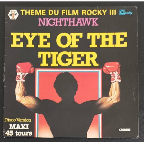 Nighthwawk - Eye Of The Tiger (Theme Du Film Rocky Iii / 3 - Disco Version Eyes The Tiger (Long Vocal 5'25 + Short Vocal 3'37 + Souped-Up Instrum.10'40 )- 1982 Carrere 8206 France - Maxi 45t/45rpm/12