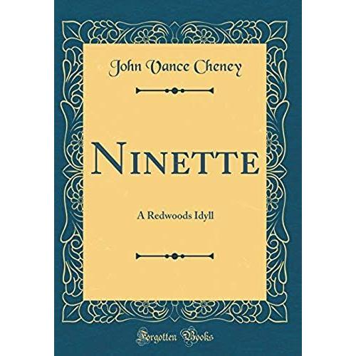 Ninette: A Redwoods Idyll (Classic Reprint)   de unknown  Format Broch 