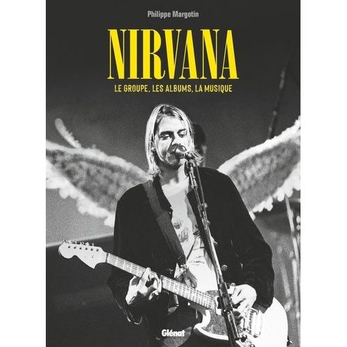Nirvana - Le Groupe, Les Albums, La Musique    Format Beau livre 