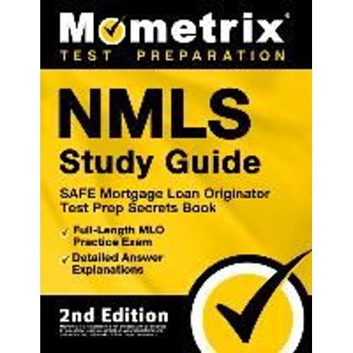 Nmls Study Guide - Safe Mortgage Loan Originator Test Prep Secrets Book, Full-Length Mlo Practice Exam, Detailed Answer Explanations    Format Broch 