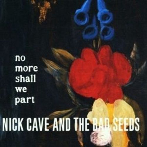 No More Shall We Part - Nick Cave & The Bad Seeds