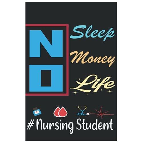 No Sleep No Money No Life Nursing Student: Funny Notebook For Nursing Students ,Future Nurses Notebook   de publishing, awesome by me  Format Broch 