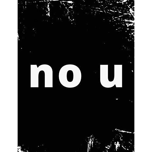 No U: Meme Sarcastic Comeback Ultimate Rebuttal Funny Wide Ruled Composition Book Notebook Logbook   de Witty Logic, Meme Books by  Format Broch 