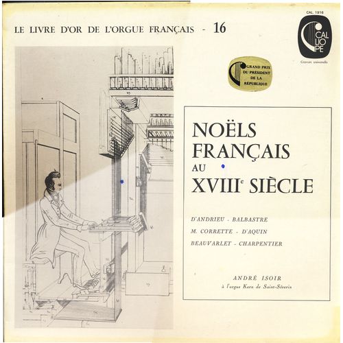 Nol Franais Au Xviii me Sicle (Le Livre D'or De L'orgue Franais - 16)  (Calliope   Cal 1916) - Andr Isoir, Jean-Franois D'andrieu, Claude Balbastre, Michel Corette, Beauvarlet-Charpentier, Louis-Claude D'aquin