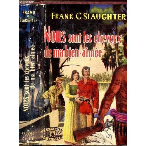 Noirs Sont Les Cheveux De Ma Bien-Aimee   de frank g. slaughter