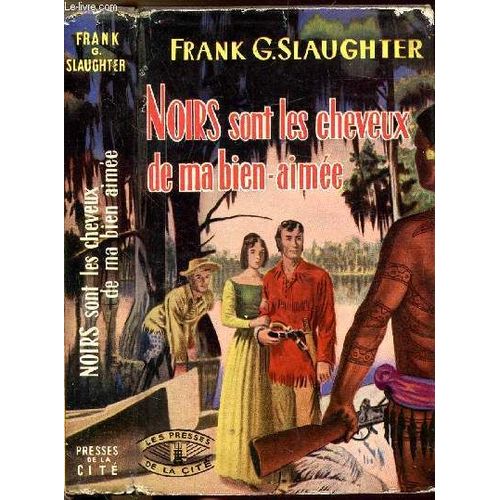 Noirs Sont Les Cheveux De Ma Bien-Aimee   de frank g. slaughter