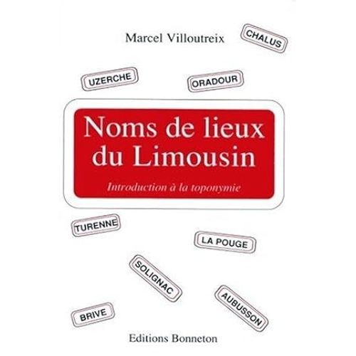Noms De Lieux Du Limousin, Introduction  La Toponymie, Marcel Villoutreix   