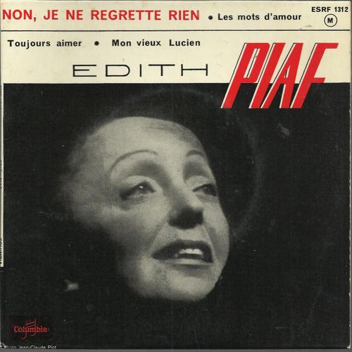 Non Je Ne Regrette Rien (Michel Vaucaire - Charles Dumont) - Les Mots D'amour (M. Rivgauche - C. Dumont) / Toujours Aimer (Nita Raya, C. Dumont) - Mon Vieux Lucien (M. Rivgauche, C. Dumont) - Edith Piaf  Edith Piaf