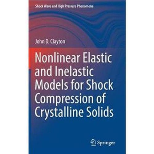 Nonlinear Elastic And Inelastic Models For Shock Compression Of Crystalline Solids    Format Reli 