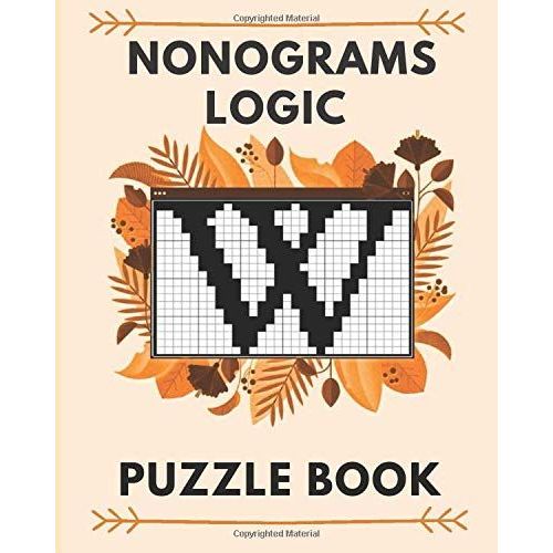 Nonograms Logic Puzzle Books: 100 Fun Logic Puzzles And Griddler Picross Nonogram Puzzles   de Books, Ilyas  Format Broch 
