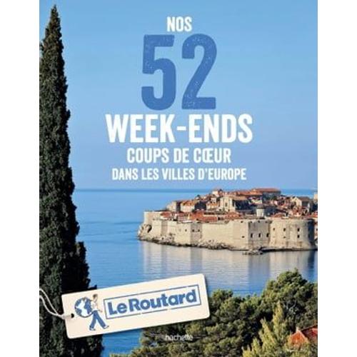 Nos 52 Week-Ends Coups De Coeur Dans Les Plus Belles Villes D'europe   de Collectif