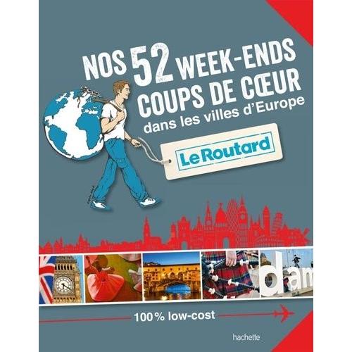 Nos 52 Week-Ends Coups De Coeur Dans Les Belles Villes D'europe   de Le Routard  Format Broch 