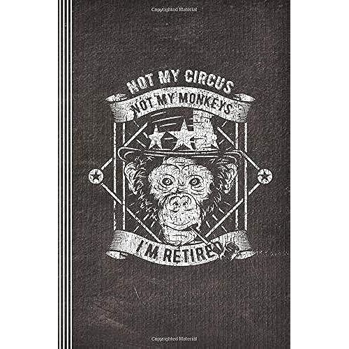 Not My Circus Not My Monkeys I'm Retired: Funny Retirement Journal - Blank Ruled Lined Writing And Journaling Paper Composition Notebook For Men - Humorous Sarcastic Book For Male Retiree Pensioner   de Composition Notebooks / Journals, Stylesyndikat  Format Broch 