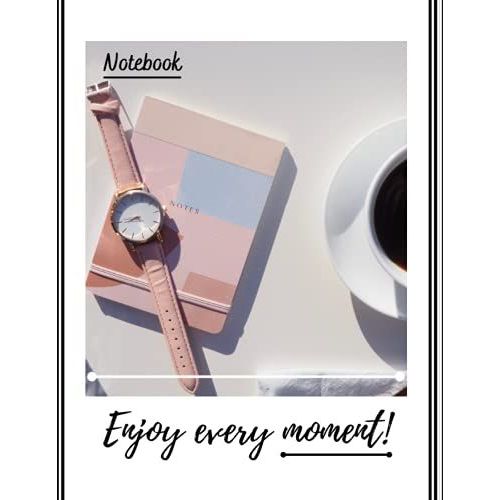 Notebook Enjoy Every Moment - Watch And Agenda Composition: For Taking Notes - Perfect For Gel Pen, Ink Or Pencil | School Product, Students And   de Green, Milles  Format Broch 