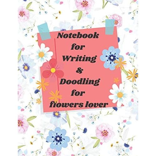 Notebook For Writing & Doodling For Flowers Lover   de Edition, flower  Format Broch 