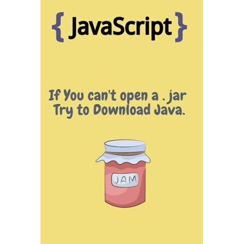 Notebook: If You Can't Open A . Jar Try To Download Java,Funny Programming Journal,(6x9 )Lined College Ruled Pages, Gift For Programming, Javascript ... Javascript Developer, Notebook, Coding Book   de Dozo, Natcha  Format Broch 