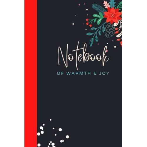 Notebook Of Warmth & Joy: Lined Notebook Ruled, 6 X 9, Christmas Design, 120 Ruled Pages, Soft Cover, Cute Notebook Floral Christmas Pattern (Gray/Red)   de h - r  Format Broch 