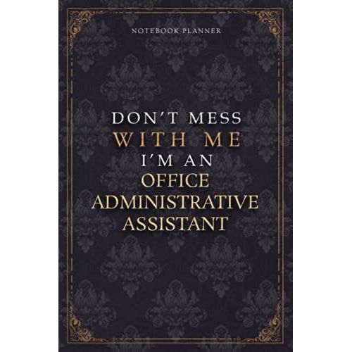 Notebook Planner Dont Mess With Me Im An Office Administrative Assistant Luxury Job Title Working Cover: 5.24 X 22.86 Cm, Teacher, Budget Tracker, ... Diary, Budget Tracker, Work List, Pocket   de Henry, Leonie  Format Broch 