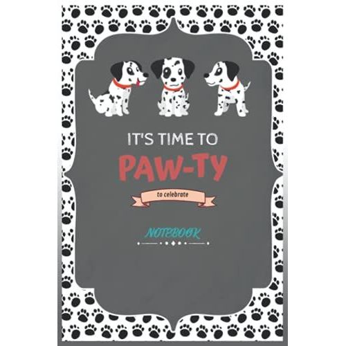 Notebook - The Dogs - It's Time To Paw-Ty: Journa_6in X 9in X 114 Pages White Paper Blank Journal With Black Cover Perfect Size   de DULAN, LANEY  Format Broch 