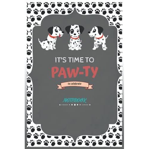 Notebook - The Dogs - It's Time To Paw-Ty Unique Gift Idea For That Special Dog Lover: Journal _6in X 9in X 114 Pages White Paper Blank Journal With Black Cover Perfect Size   de BOAL, CHRISTOPHER  Format Broch 