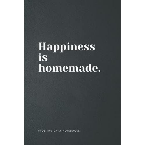 Notebook With Quote - Happiness Is Homemade: Blank Lined Notebook To Write In | Journal Note Pad Book | Funny Gift For Men Women | 6