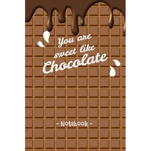 Notebook: You Are Sweet Like Chocolate, 124 Pages Including Cover, Lined Paper (6x9 Size): Notebook For Writing & Drawing   de Books, Creative  Format Broch 