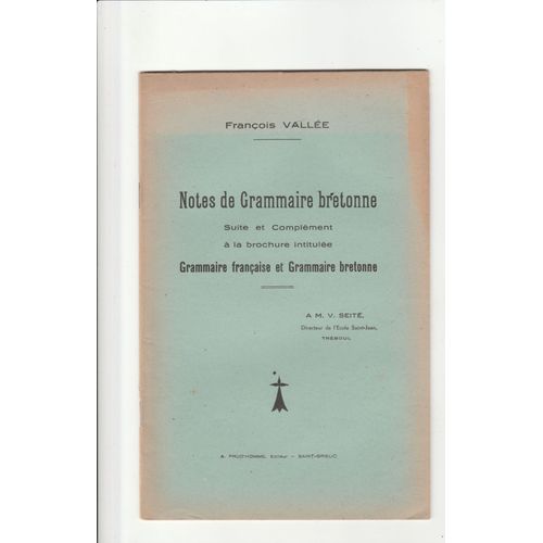 Notes De Grammaire Bretonne Suite Et Complment  La Brochure Intitule Grammaire Franaise Et Grammaire Bretonne Franois Valle A M. V. Seit   de Franois Valle  Format Broch 