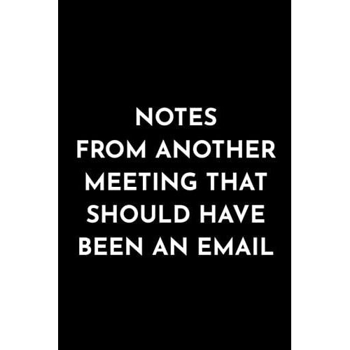 Notes From Another Meeting That Should Have Been An Email: Funny Office Notebook Journal Appreciation Gag Gift For Employee, Coworker (Funny Office Journals) - Lined Blank Notebook Journal.   de Notebooks Publishing, Job  Format Broch 