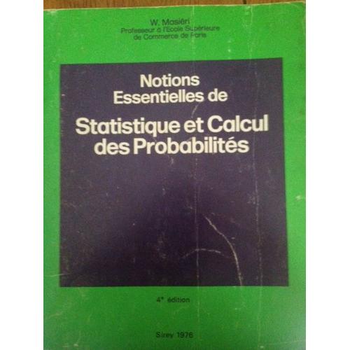 Notions Essentielles De Statistique Et Calcul Des Probabilites   de W.Masieri