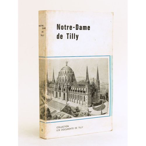 NotreDame de Tilly. Collection les Documents de Tilly. I. Historique