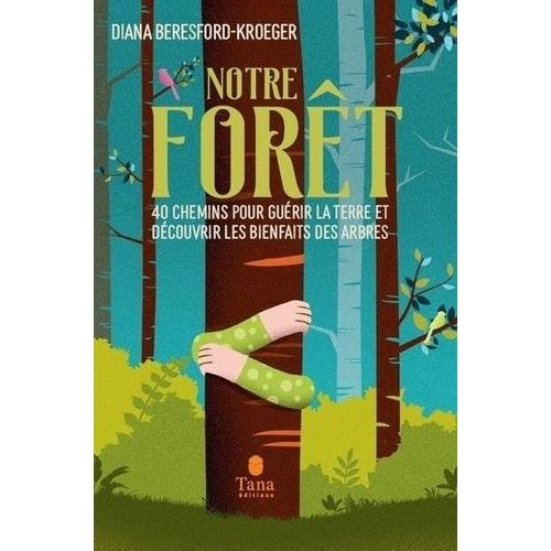 Notre Fort - 40 Chemins Pour Gurir La Terre Et Dcouvrir Les Bienfaits Des Arbres    Format Beau livre 