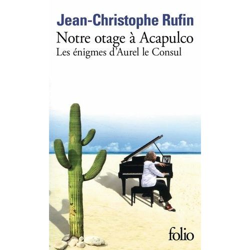 Notre Otage  Acapulco - Les nigmes D'aurel Le Consul   de Rufin Jean-Christophe  Format Poche 