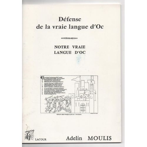 Notre Vraie Langue D'oc/  Defense De La Vraie  Langue D'oc de Adelin Moulis