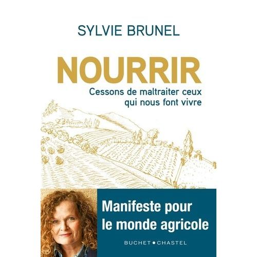 Nourrir - Cessons De Maltraiter Ceux Qui Nous Font Vivre !   de Brunel Sylvie  Format Grand Format 