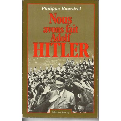 Nous Avons Fait Adolf Hitler   de Philippe Bourdrel  Format Broch 