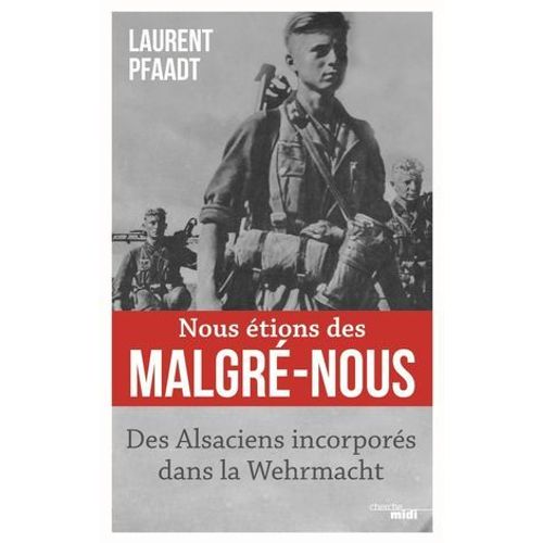 Nous tions Des Malgr-Nous  