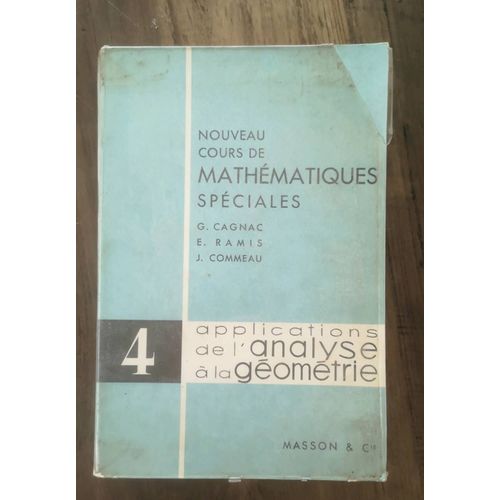 Nouveau Cours De Mathmatiques Spciales, G. Cagnac, E. Ramis Et J. Comleau, Tome 4, Applications De L'analyse  La Gomtrie, Mason, 1963   