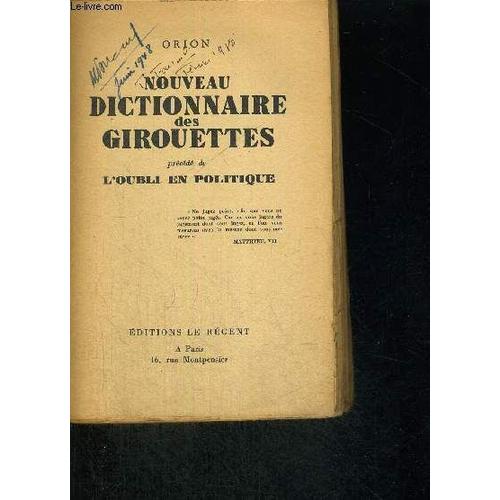 Nouveau Dictionnaire Des Girouettes - Precede De L'oubli En Politique   de ORION